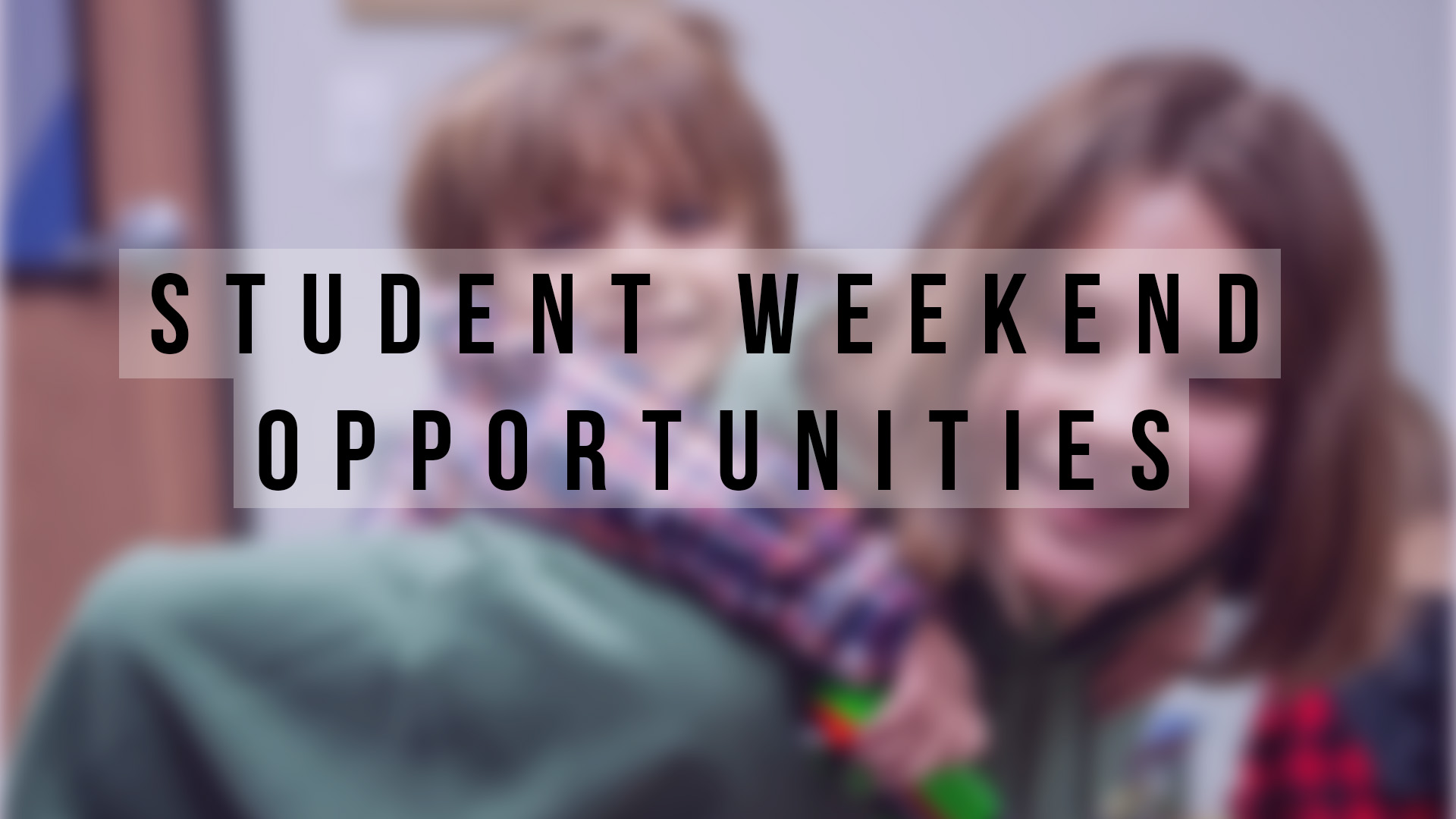 Student Weekend Serving Opportunities

7th - 12th Grade Students
