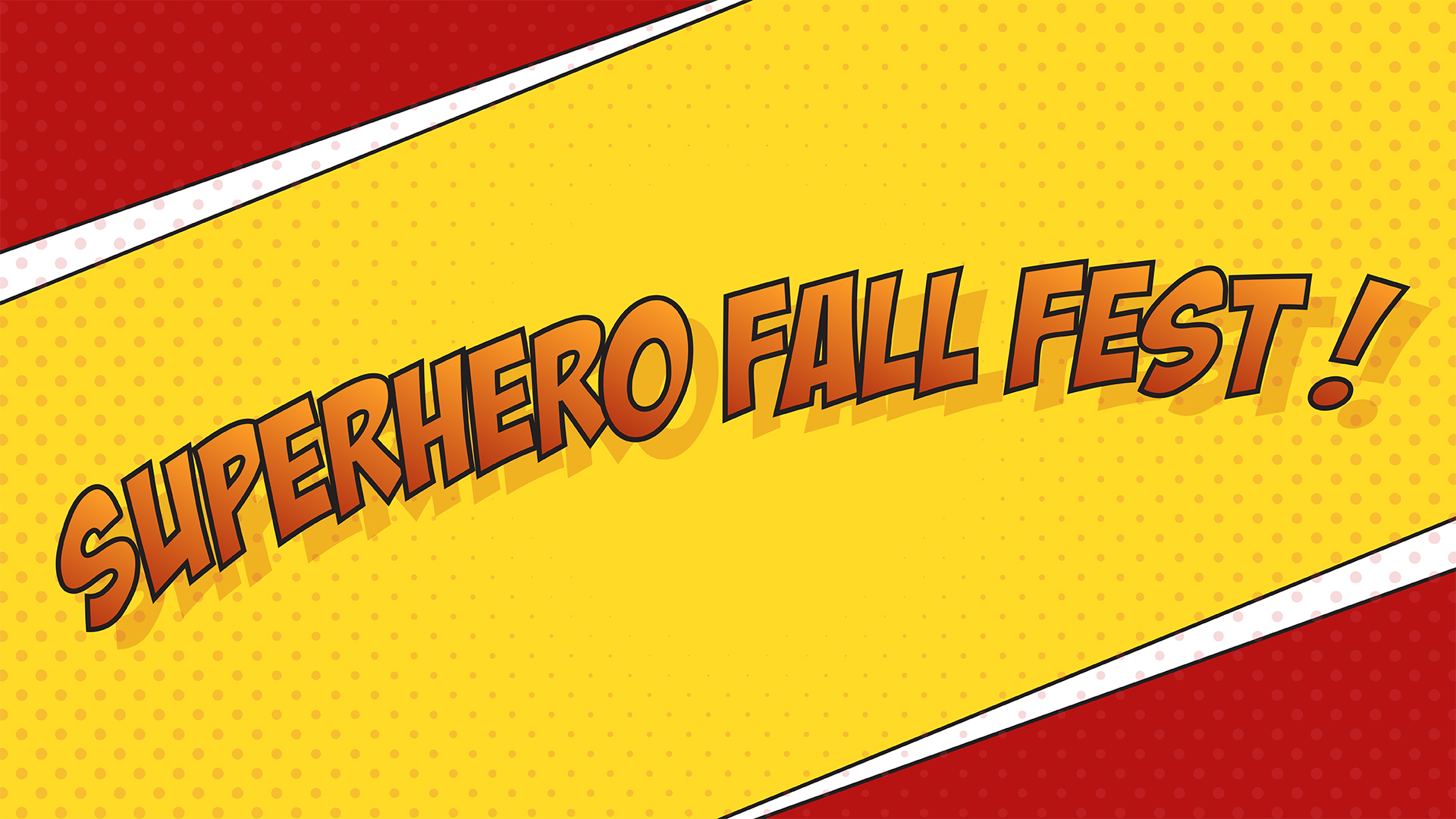 Superhero Fall Fest

Friday | 6:30-8:30pm
October 27
