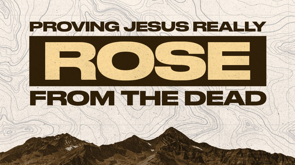 Proving Jesus Really Rose From the Dead